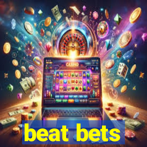 beat bets